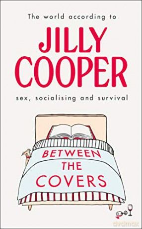 Between the Covers: Jilly Cooper on sex, socialising and survival - Jilly Cooper OBE [KSIĄŻKA]