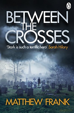 Between the Crosses (Joseph Stark) - Matthew Frank [KSIĄŻKA]