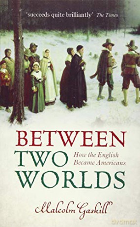 Between Two Worlds: How the English Became Americans - Malcolm Gaskill [KSIĄŻKA]
