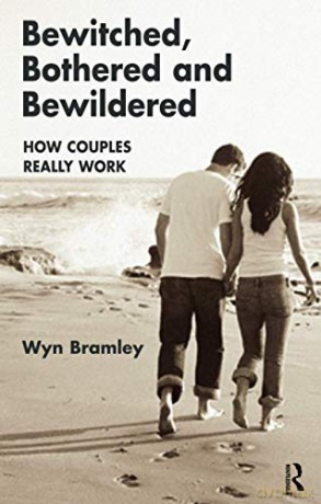 Bewitched, Bothered and Bewildered: How Couples Really Work - Wyn Bramley [KSIĄŻKA]