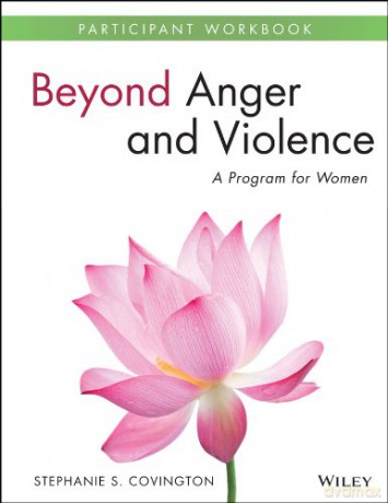 Beyond Anger and Violence: A Program for Women Participant Workbook - Stephanie S. Covington [KSIĄŻKA]