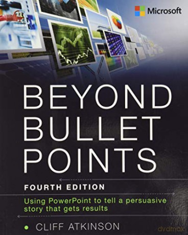 Beyond Bullet Points: Using PowerPoint to tell a compelling story that gets results - Cliff Atkinson [KSIĄŻKA]
