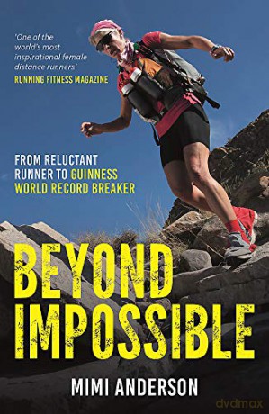 Beyond Impossible: From Reluctant Runner to Guinness World Record Breaker - Mimi Anderson [KSIĄŻKA]