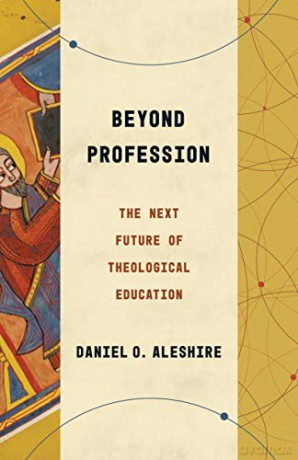 Beyond Profession: The Next Future of Theological Education (Theological Education Between the Times) - Daniel O Aleshire [KSIĄŻKA]