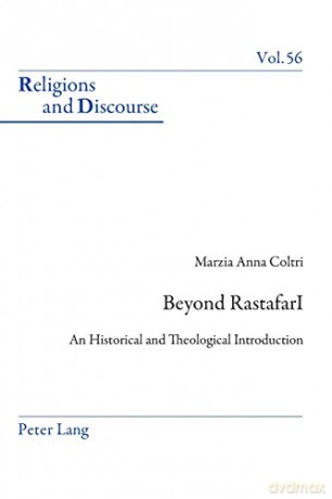 Beyond RastafarI; An Historical and Theological Introduction (56) (Religions and Discourse) - Marzia A. Coltri [KSIĄŻKA]