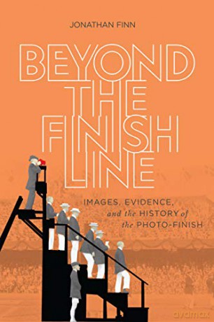 Beyond the Finish Line: Images, Evidence, and the History of the Photo-Finish - Jonathan Finn [KSIĄŻKA]