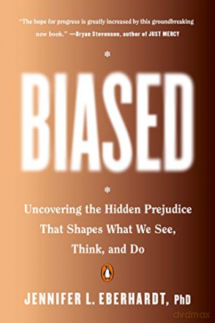 Biased: Uncovering the Hidden Prejudice That Shapes What We See, Think, and Do - Jennifer Eberhardt [KSIĄŻKA]