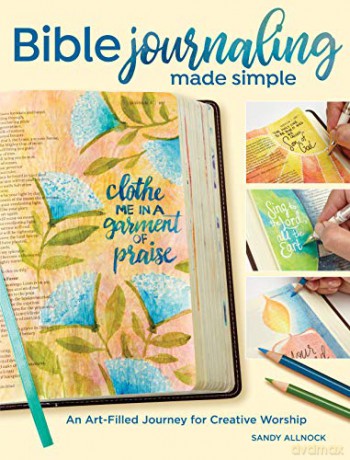 Bible Journaling Made Simple: An Art-Filled Journey for Creative Worship - Sandy Allnock [KSIĄŻKA]