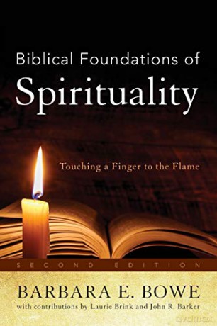 Biblical Foundations of Spirituality: Touching a Finger to the Flame: Touching a Finger to the Flame, Second Edition - Barbara E. Bowe [KSIĄŻKA]