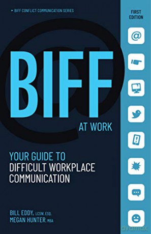 BIFF at Work: Your Guide to Difficult Workplace Communication: 2 (BIFF Conflict Communication Series, 2) - Bill Eddy [KSIĄŻKA]