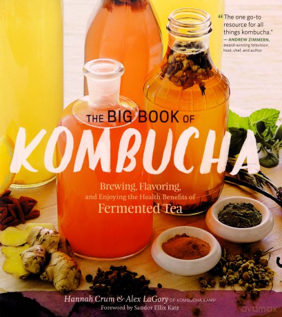 Big Book of Kombucha, The: Brewing, Flavoring, and Enjoying the Health Benefits of Fermented Tea - Hannah Crum [KSIĄŻKA]