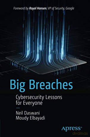 Big Breaches: Cybersecurity Lessons for Everyone - Neil Daswani [KSIĄŻKA]