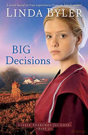Big Decisions: A Novel Based On True Experiences From An Amish Writer! (Lizzie Searches for Love) - Linda Byler [KSIĄŻKA]