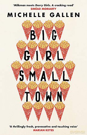 Big Girl, Small Town: Shortlisted for the Costa First Novel Award - Michelle Gallen [KSIĄŻKA]