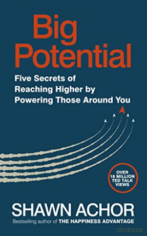 Big Potential: Five Secrets of Reaching Higher - Shawn Achor [KSIĄŻKA]