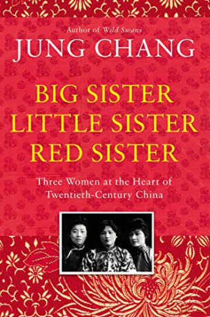 Big Sister, Little Sister, Red Sister: Three Women at the Heart of Twentieth-Century China - Jung Chang [KSIĄŻKA]
