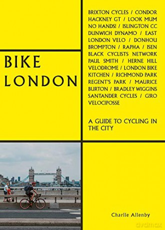 Bike London: A Guide to Cycling in the City (The London Series) - Charlie Allenby [KSIĄŻKA]
