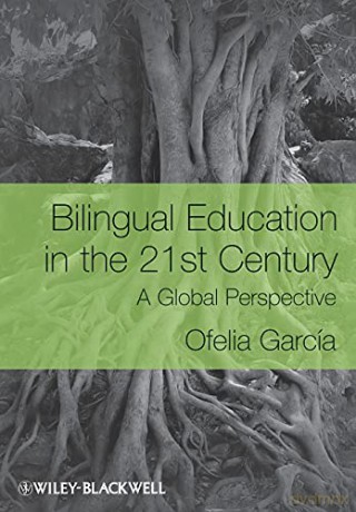 Bilingual Education in the 21st Century: A Global Perspective - Ofelia García [KSIĄŻKA]