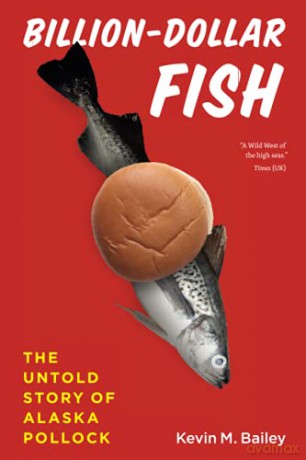 Billion-Dollar Fish: The Untold Story of Alaska Pollock - Kevin M. Bailey [KSIĄŻKA]