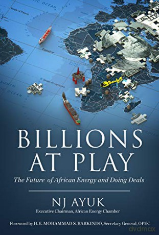 Billions at Play: The Future of African Energy and Doing Deals - NJ Ayuk [KSIĄŻKA]