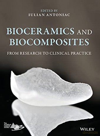 Bioceramics and Biocomposites: From Research to Clinical Practice - Iulian Antoniac [KSIĄŻKA]