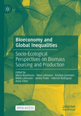 Bioeconomy and Global Inequalities: Socio-Ecological Perspectives on Biomass Sourcing and Production - Maria Backhouse [KSIĄŻKA]