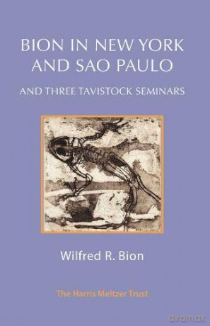 Bion in New York and Sao Paulo: And Three Tavistock Seminars - Wilfred R. Bion [KSIĄŻKA]