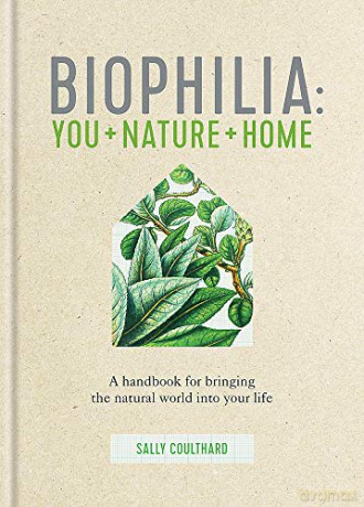 Biophilia: You + Nature + Home - Sally Coulthard [KSIĄŻKA]