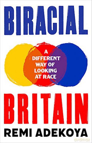 Biracial Britain: A Different Way of Looking at Race - Remi Adekoya [KSIĄŻKA]