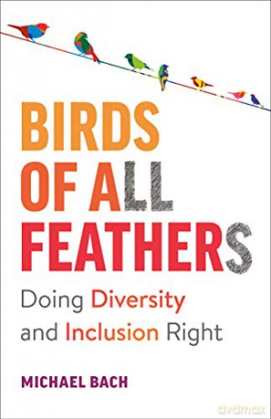 Birds of All Feathers: Doing Diversity and Inclusion Right - Michael Bach [KSIĄŻKA]