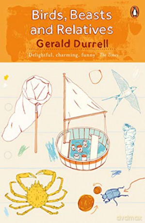 Birds, Beasts and Relatives: Gerald Durrell (The Corfu Trilogy) - Gerald Durrell [KSIĄŻKA]