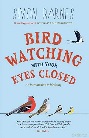 Birdwatching With Your Eyes Closed: An Introduction to Bird Song: And Introduction to Bird Song - Simon Barnes [KSIĄŻKA]