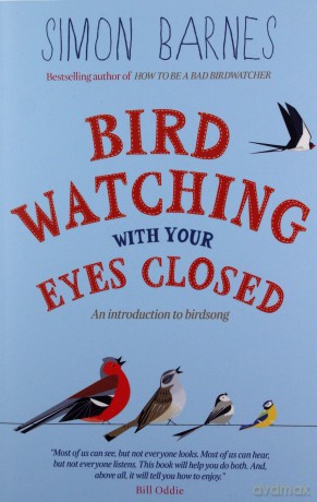 Birdwatching With Your Eyes Closed: An Introduction to Bird Song: And Introduction to Bird Song - Simon Barnes [KSIĄŻKA]