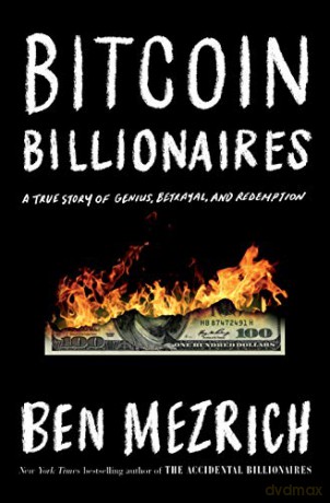 Bitcoin Billionaires: A True Story of Genius, Betrayal, and Redemption - Ben Mezrich [KSIĄŻKA]