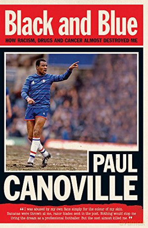 Black and Blue: How Racism, Drugs and Cancer Almost Destroyed Me - Paul Canoville [KSIĄŻKA]