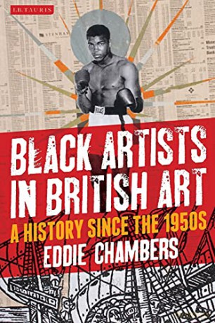 Black Artists in British Art: A History from 1950 to the Present (International Library of Visual Culture): 10 - Eddie Chambers [KSIĄŻKA]