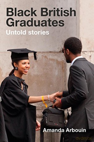 Black British Graduates: Untold stories - Amanda Arbouin [KSIĄŻKA]
