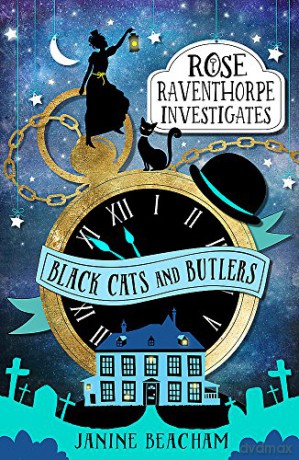 Black Cats and Butlers: Book 1 (Rose Raventhorpe Investigates) - Janine Beacham [KSIĄŻKA]