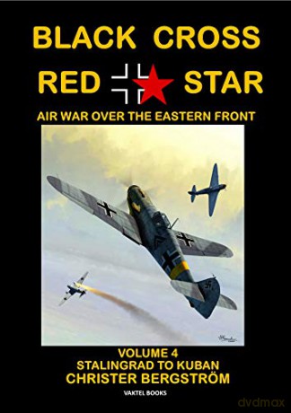 Black Cross Red Star -- Air War Over the Eastern Front: Volume 4: Stalingrad to Kuban 1942-1943 - Christer Bergstrom [KSIĄŻKA]
