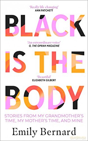 Black is the Body: Stories From My Grandmother's Time, My Mother's Time, and Mine - Emily Bernard [KSIĄŻKA]