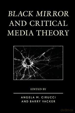 Black Mirror and Critical Media Theory - Barry Vacker [KSIĄŻKA]