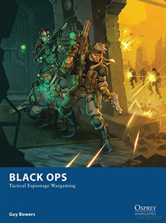 Black Ops: Tactical Espionage Wargaming: 10 (Osprey Wargames) - Guy Bowers [KSIĄŻKA]