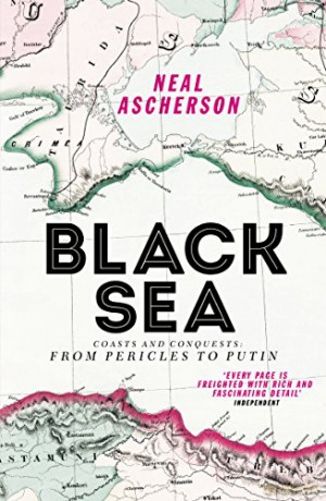 Black Sea: Coasts and Conquests: From Pericles to Putin - Neal Ascherson [KSIĄŻKA]