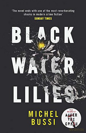 Black Water Lilies: 'A dazzling, unexpected and haunting masterpiece' Daily Mail - Michel Bussi [KSIĄŻKA]