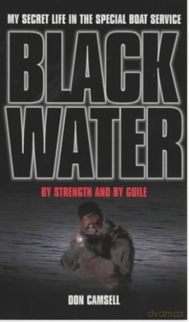 Black Water: By Strength and By Guile (My Secret Life in the Special Boat Section) - Don Camsell [KSIĄŻKA]