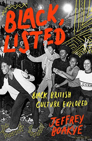 Black, Listed: Black British Culture Explored - Jeffrey Boakye [KSIĄŻKA]