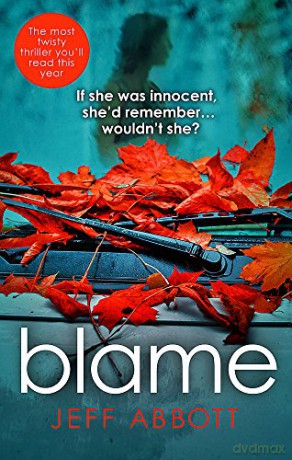 Blame: The addictive psychological thriller that grips you to the final twist - Jeff Abbott [KSIĄŻKA]