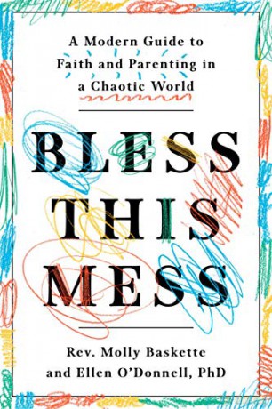 Bless This Mess: A Modern Guide to Faith and Parenting in a Chaotic World - REV Molly Baskette [KSIĄŻKA]