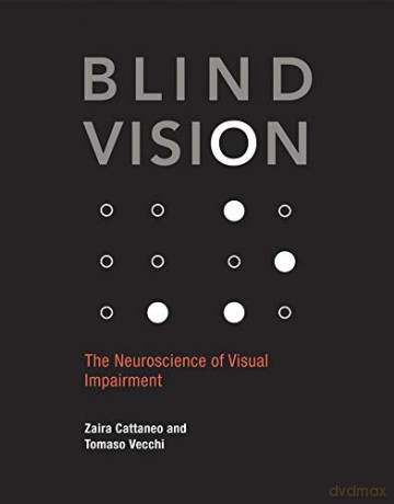 Blind Vision: The Neuroscience of Visual Impairment (The MIT Press) - Tomaso Vecchi [KSIĄŻKA]