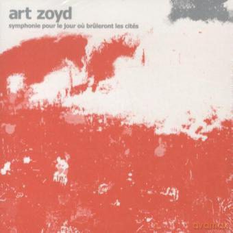 Art Zoyd: Symphonie Pour Le Jour Ou Bruleront... [CD]